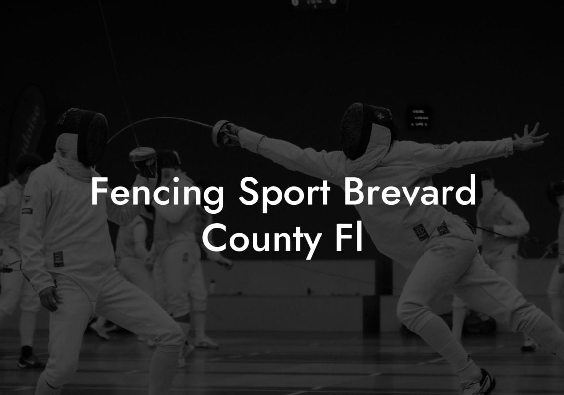 Fencing Sport Brevard County Fl