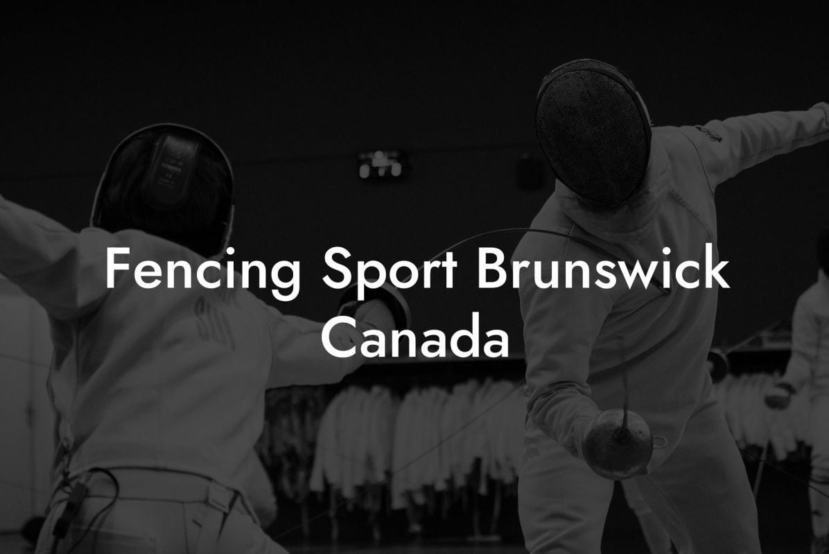 Fencing Sport Brunswick Canada