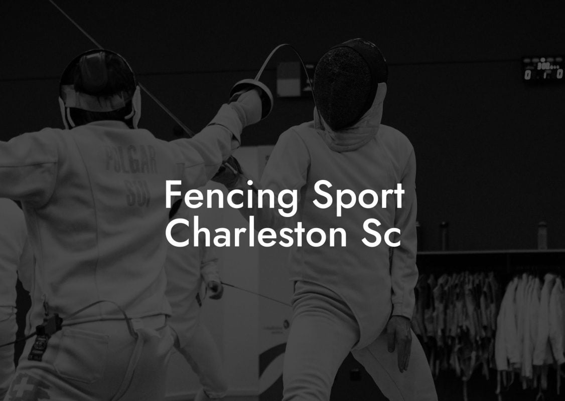 Fencing Sport Charleston Sc