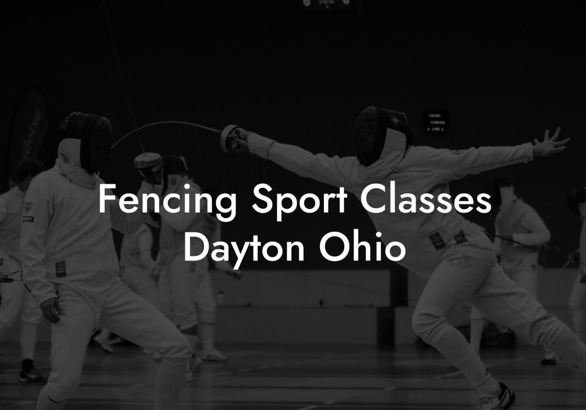 Fencing Sport Classes Dayton Ohio