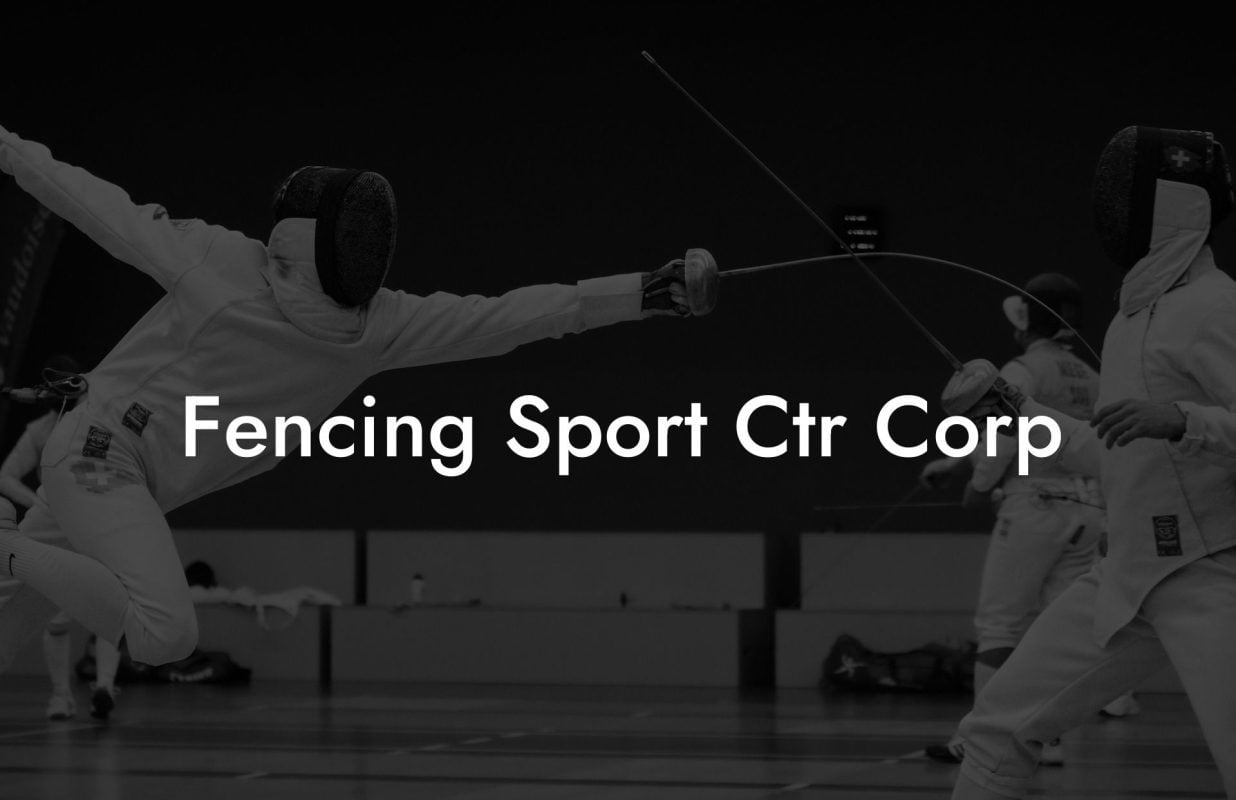Fencing Sport Ctr Corp
