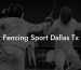 Fencing Sport Dallas Tx