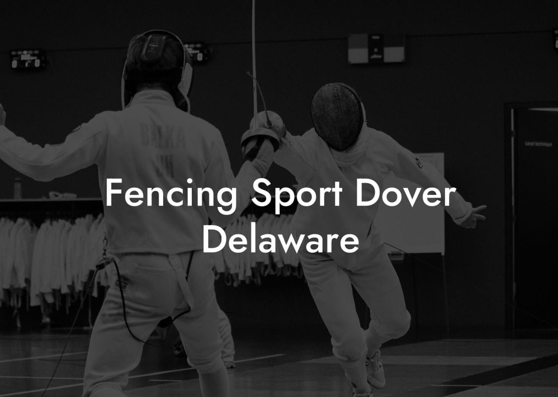 Fencing Sport Dover Delaware