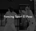 Fencing Sport El Paso