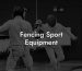 Fencing Sport Equipment