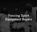 Fencing Sport Equipment Buyers