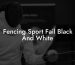 Fencing Sport Fail Black And White