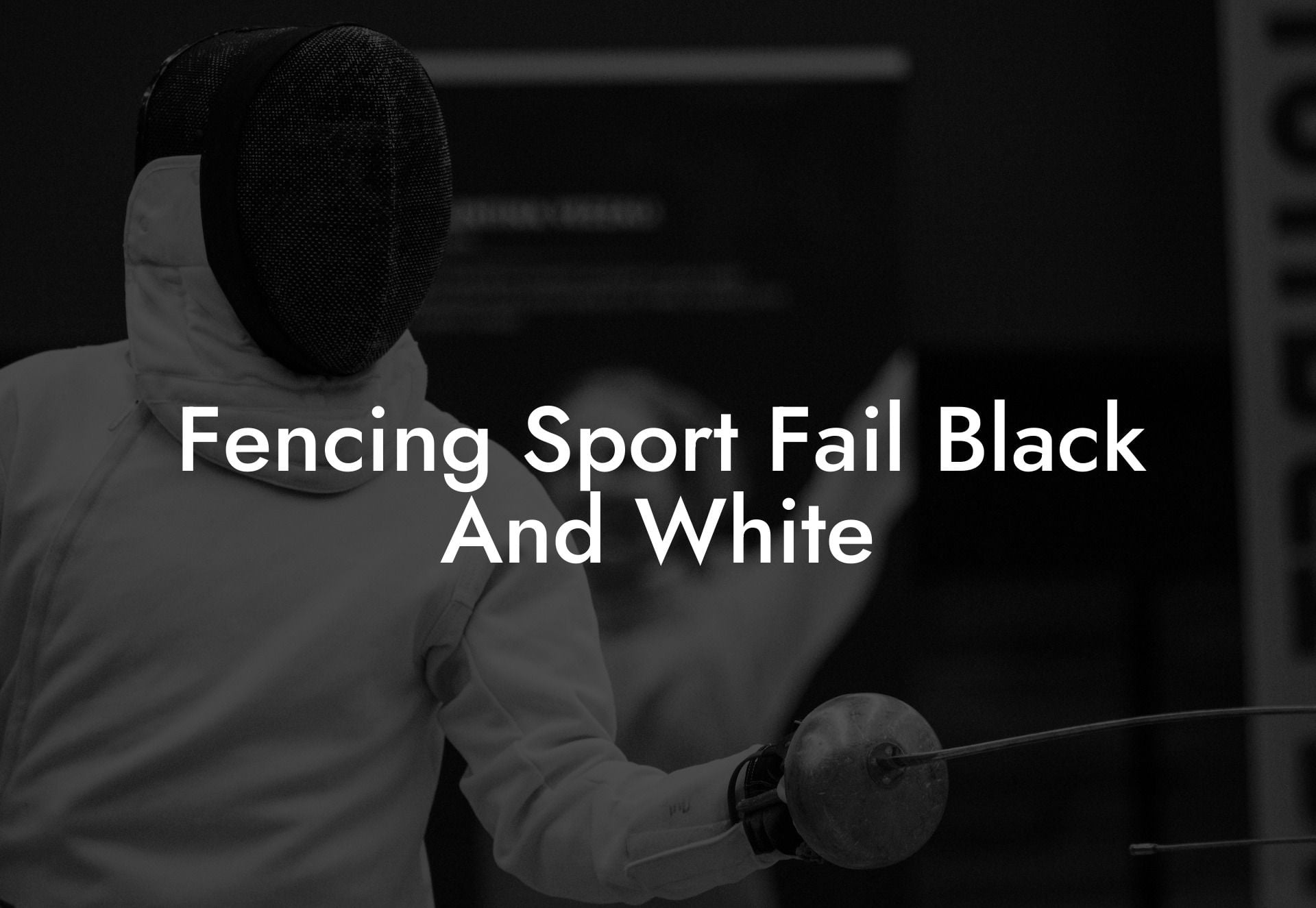 Fencing Sport Fail Black And White