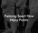 Fencing Sport How Many Points