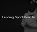 Fencing Sport How To
