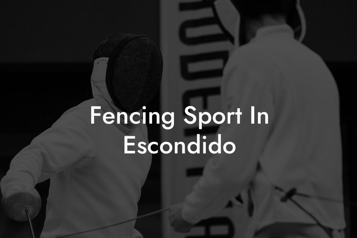 Fencing Sport In Escondido