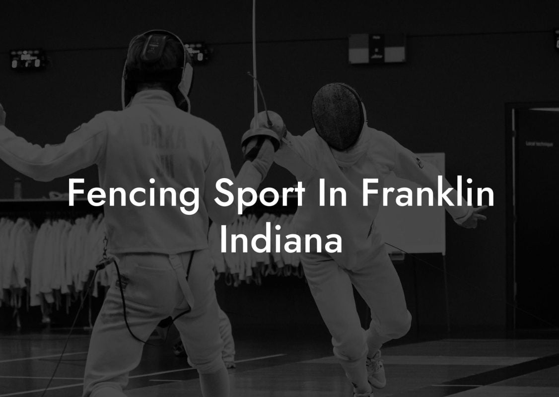 Fencing Sport In Franklin Indiana