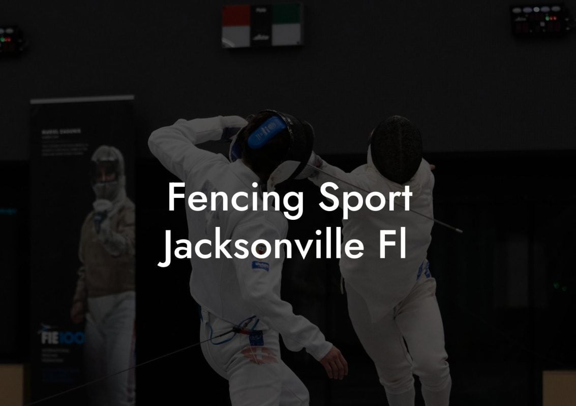 Fencing Sport Jacksonville Fl