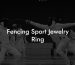 Fencing Sport Jewelry Ring