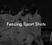 Fencing Sport Shots