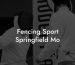 Fencing Sport Springfield Mo