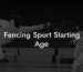 Fencing Sport Starting Age