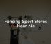 Fencing Sport Stores Near Me