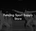 Fencing Sport Supply Store