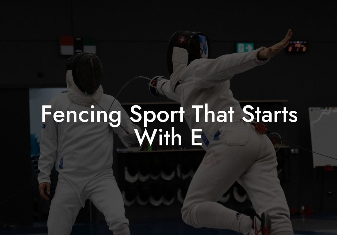 Fencing Sport That Starts With E