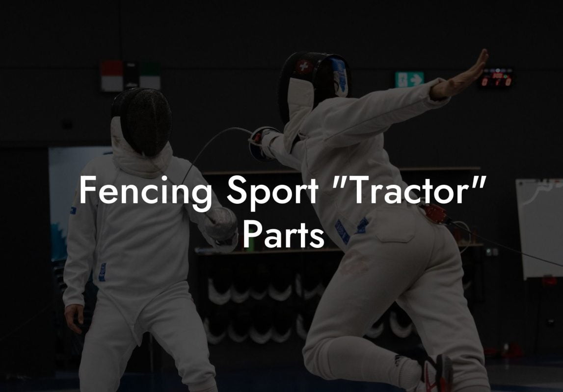 Fencing Sport "Tractor" Parts