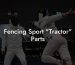 Fencing Sport "Tractor" Parts
