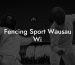 Fencing Sport Wausau Wi