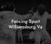 Fencing Sport Williamsburg Va