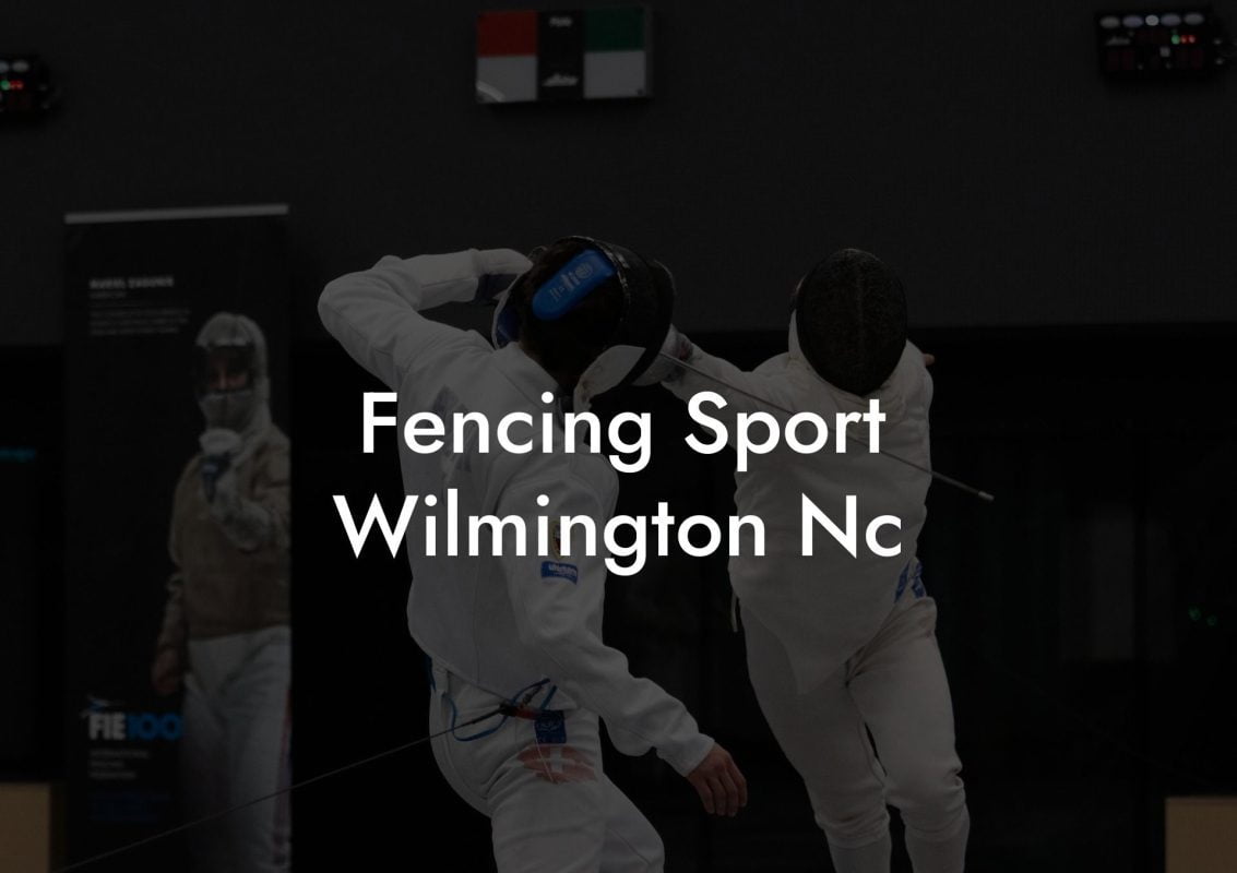 Fencing Sport Wilmington Nc