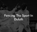 Fencing The Sport In Duluth