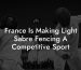 France Is Making Light Sabre Fencing A Competitive Sport