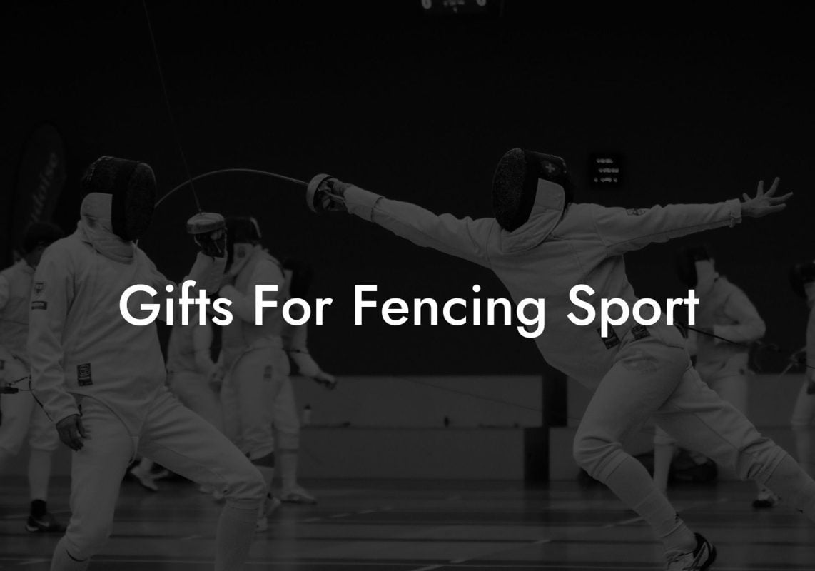 Gifts For Fencing Sport