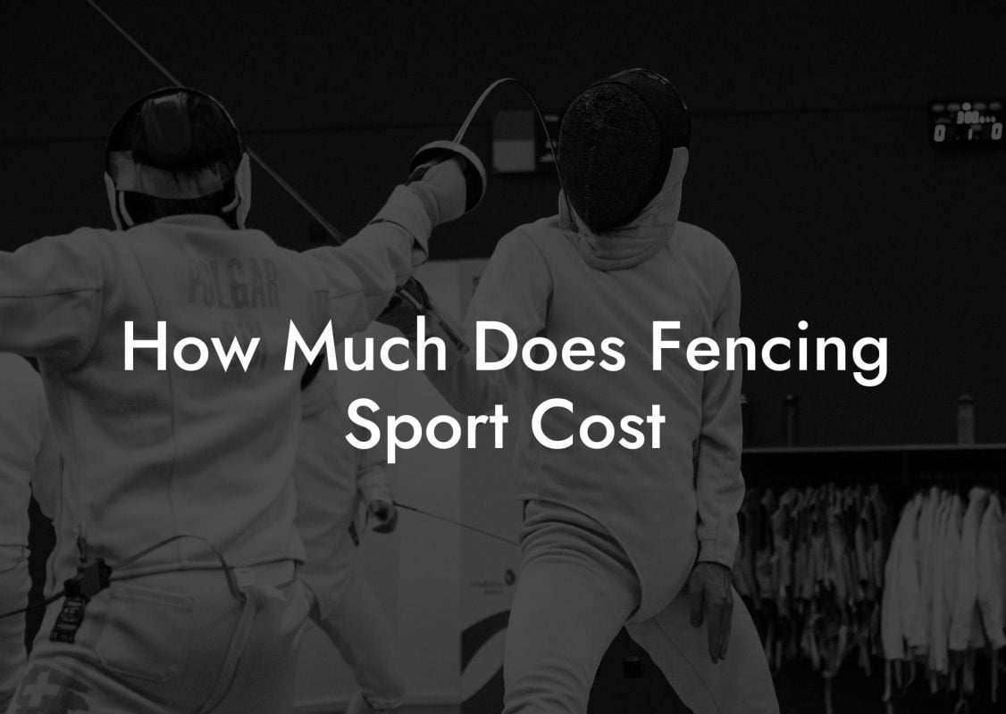 How Much Does Fencing Sport Cost