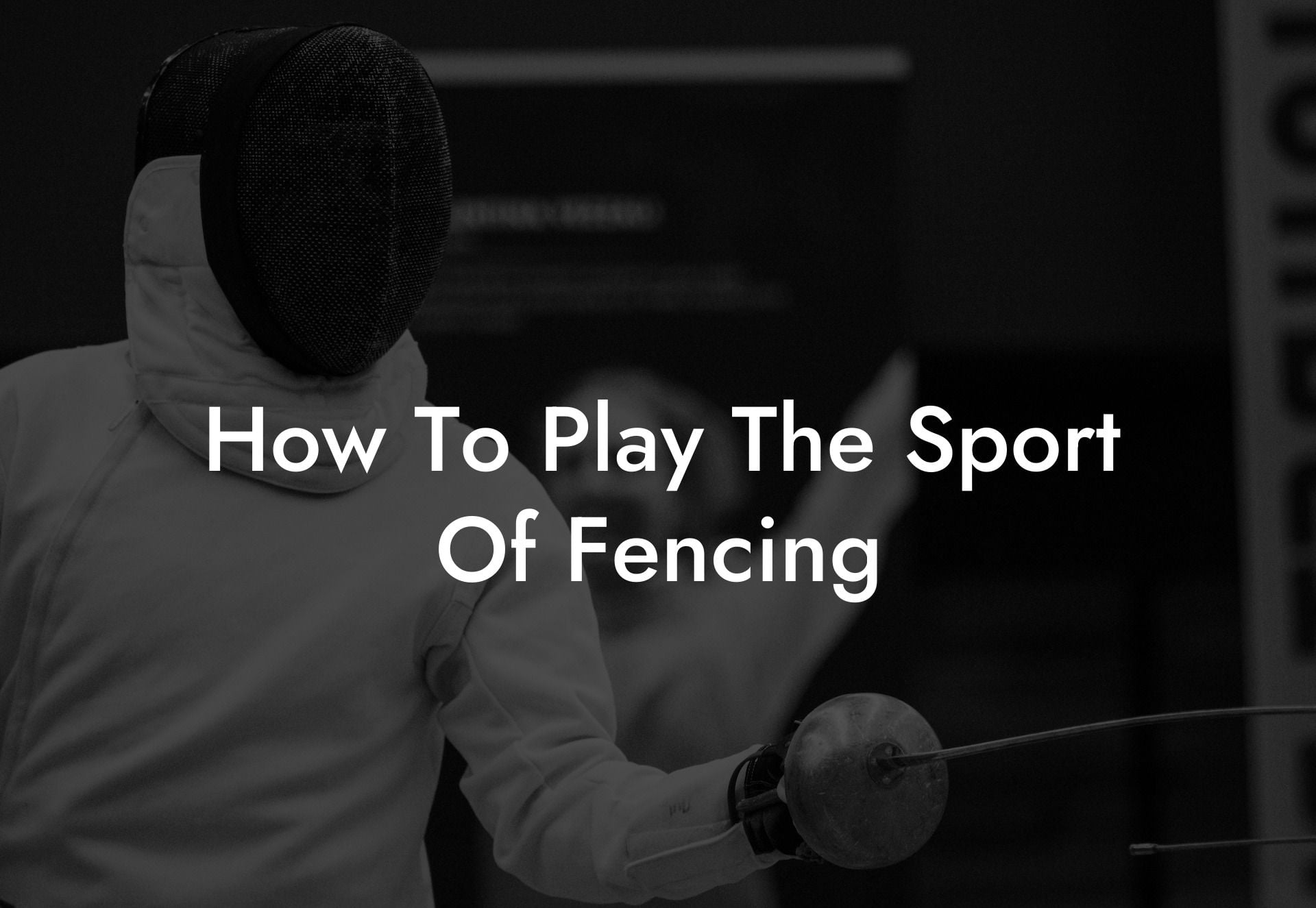 How To Play The Sport Of Fencing