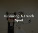 Is Fencing A French Sport