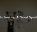 Is Fencing A Good Sport