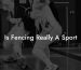 Is Fencing Really A Sport