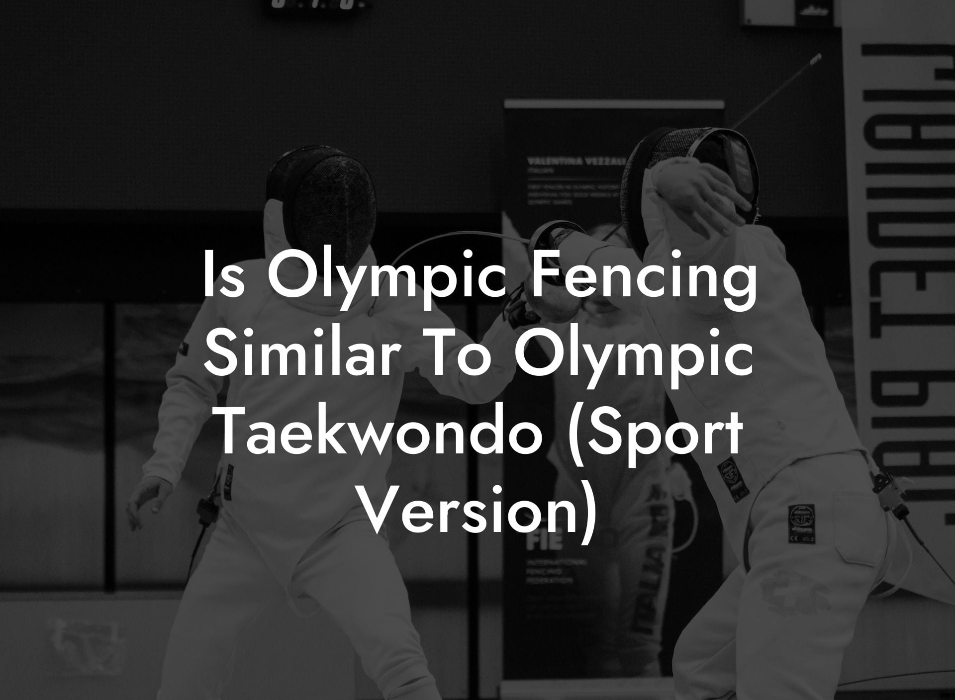 Is Olympic Fencing Similar To Olympic Taekwondo (Sport Version)