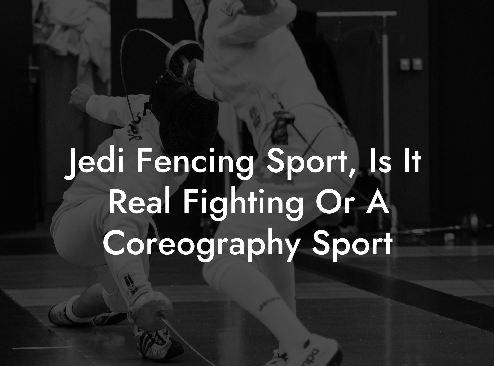 Jedi Fencing Sport, Is It Real Fighting Or A Coreography Sport