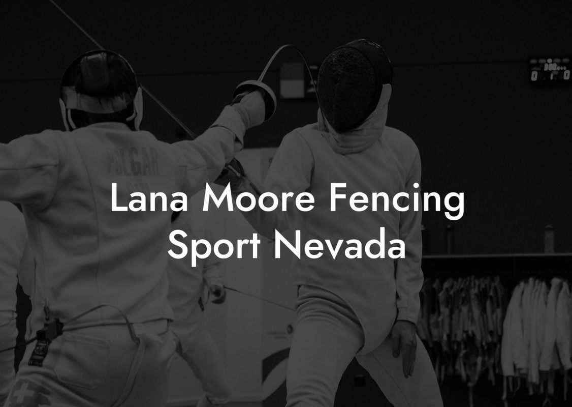 Lana Moore Fencing Sport Nevada