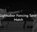 Lightsaber Fencing Sport Match