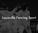 Louisville Fencing Sport
