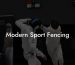 Modern Sport Fencing
