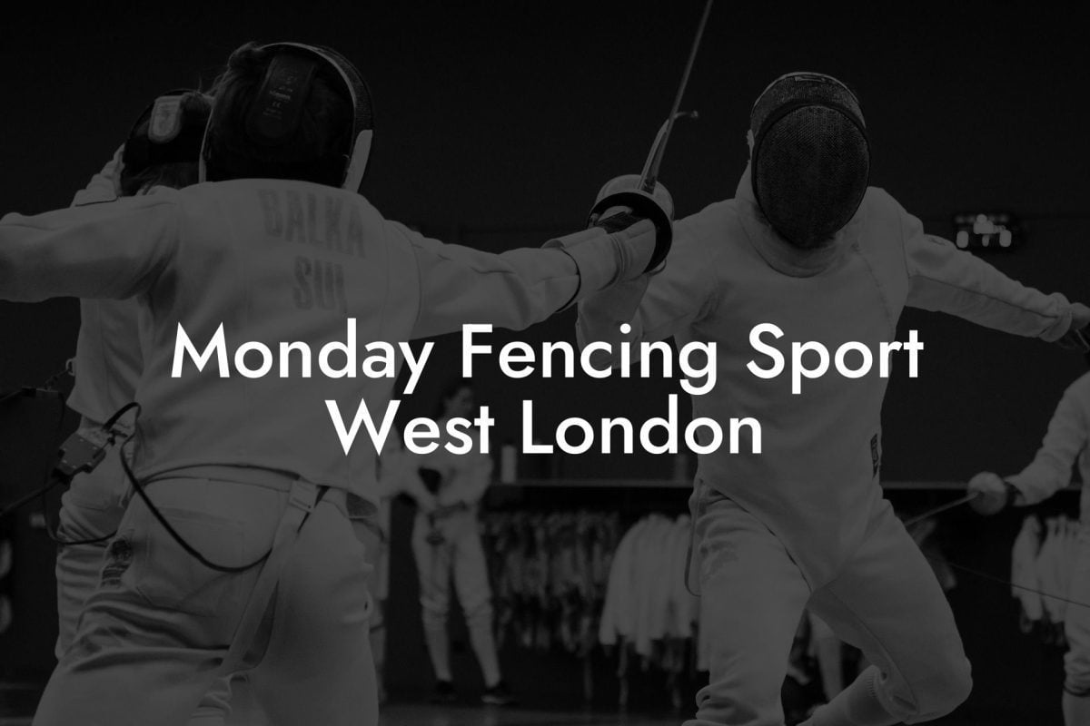 Monday Fencing Sport West London