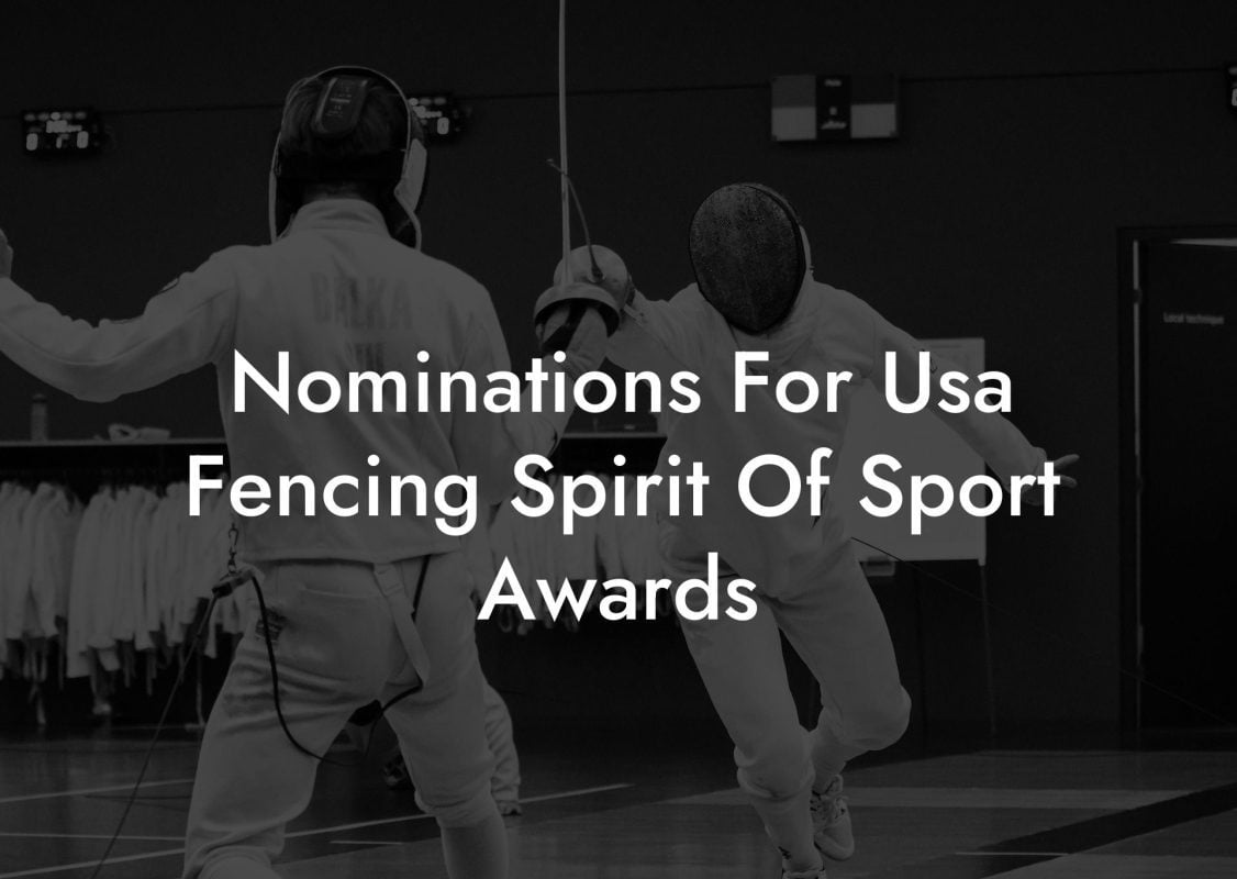 Nominations For Usa Fencing Spirit Of Sport Awards