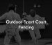Outdoor Sport Court Fencing
