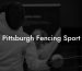 Pittsburgh Fencing Sport