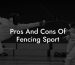 Pros And Cons Of Fencing Sport