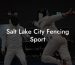 Salt Lake City Fencing Sport