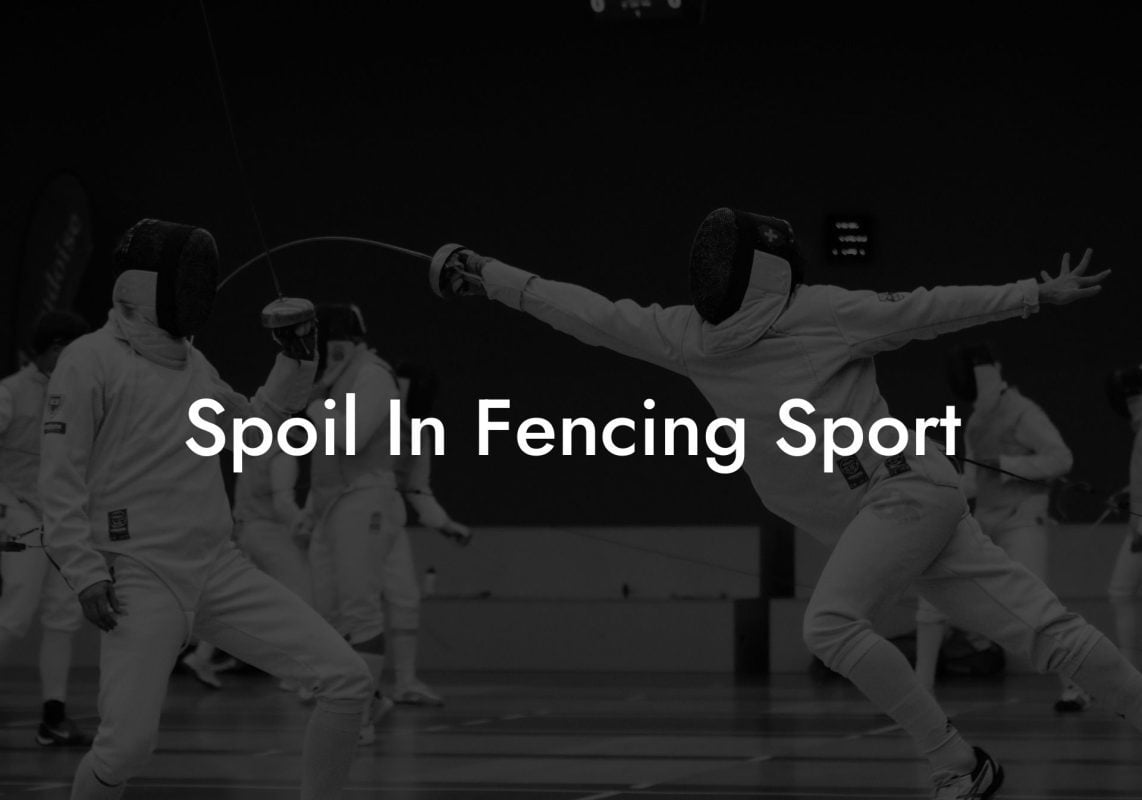 Spoil In Fencing Sport